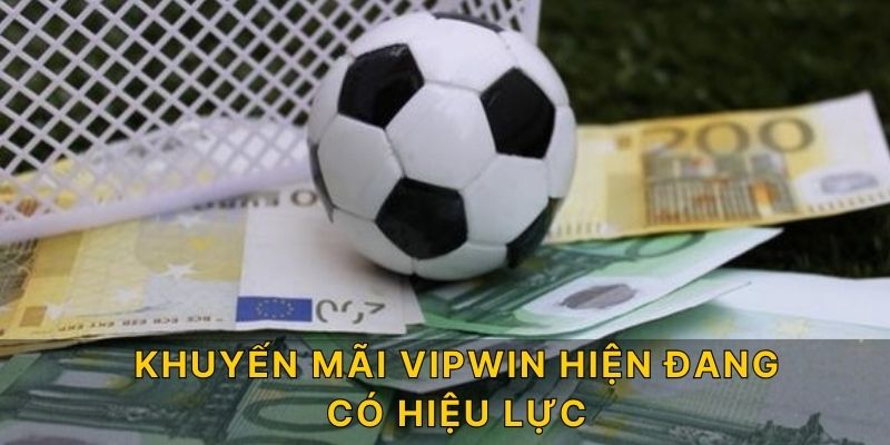 Khuyến mãi VIPWIN hiện đang có hiệu lực